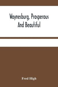 bokomslag Waynesburg, Prosperous And Beautiful