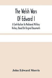 bokomslag The Welsh Wars Of Edward I