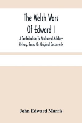 John Edward Morris - Welsh Wars Of Edward I, Häftad