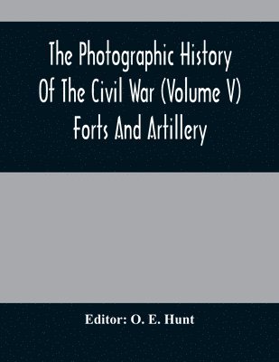 bokomslag Photographic History Of The Civil War (Volume V) Forts And Artillery