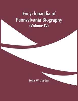 bokomslag Encyclopaedia Of Pennsylvania Biography (Volume Iv)