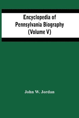 John W Jordan, John W. Jordan - Encyclopedia Of Pennsylvania Biography (Volume V), Häftad