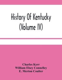 bokomslag History Of Kentucky (Volume Iv)