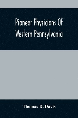 bokomslag Pioneer Physicians Of Western Pennsylvania