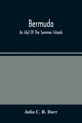 bokomslag Bermuda. An Idyl Of The Summer Islands