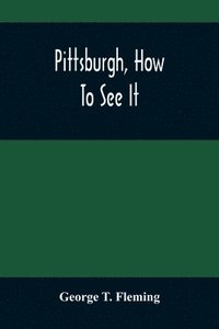 bokomslag Pittsburgh, How To See It