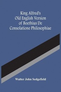 bokomslag King Alfred'S Old English Version Of Boethius De Consolatione Philosophiae