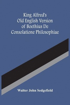 bokomslag King Alfred'S Old English Version Of Boethius De Consolatione Philosophiae