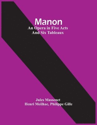 bokomslag Manon; An Opera In Five Acts And Six Tableaux