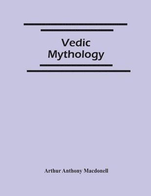 Arthur Anthony Macdonell - Vedic Mythology, Häftad