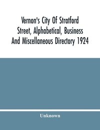 bokomslag Vernon'S City Of Stratford Street, Alphabetical, Business And Miscellaneous Directory 1924