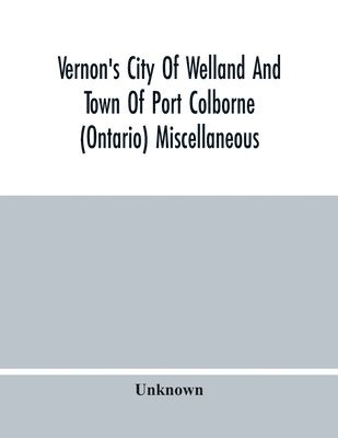 bokomslag Vernon'S City Of Welland And Town Of Port Colborne (Ontario) Miscellaneous, Business, Alphabetical And Street Directory 1919