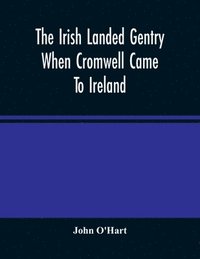 bokomslag The Irish Landed Gentry When Cromwell Came To Ireland