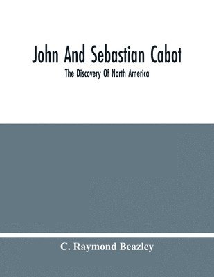 C Raymond Beazley - John And Sebastian Cabot, Häftad