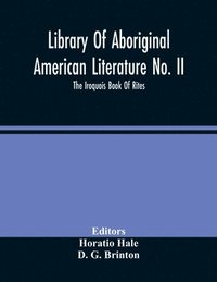 bokomslag Library Of Aboriginal American Literature No. Ii; The Iroquois Book Of Rites