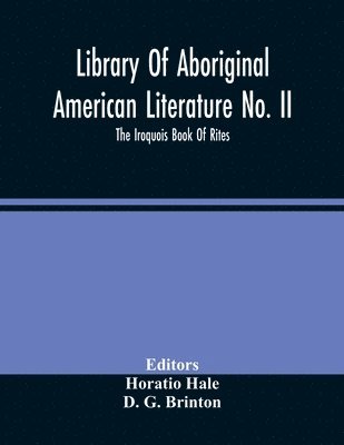 bokomslag Library Of Aboriginal American Literature No. Ii; The Iroquois Book Of Rites