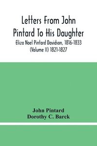 bokomslag Letters From John Pintard To His Daughter, Eliza Noel Pintard Davidson, 1816-1833 (Volume Ii) 1821-1827