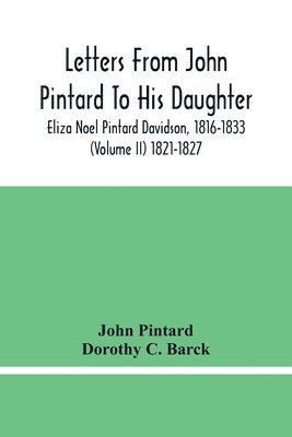 bokomslag Letters From John Pintard To His Daughter, Eliza Noel Pintard Davidson, 1816-1833 (Volume Ii) 1821-1827