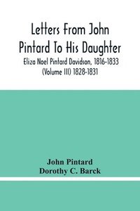 bokomslag Letters From John Pintard To His Daughter, Eliza Noel Pintard Davidson, 1816-1833 (Volume Iii) 1828-1831