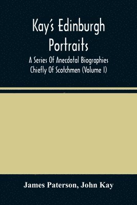 James Paterson, John Kay - Kay'S Edinburgh Portraits, Häftad