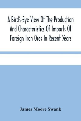 A Bird'S-Eye View Of The Production And Characteristics Of Imports Of Foreign Iron Ores In Recent Years 1