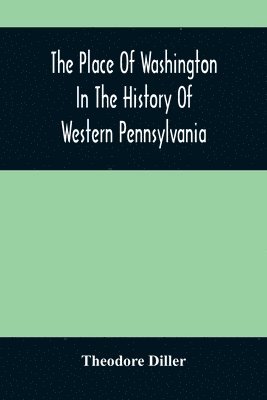bokomslag Place Of Washington In The History Of Western Pennsylvania
