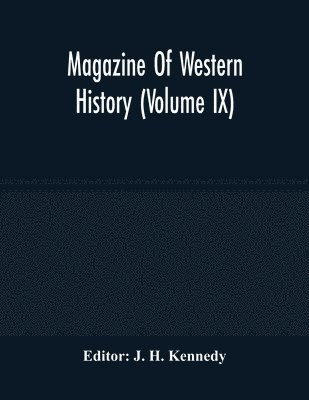 Magazine Of Western History (Volume IX) 1