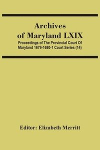 bokomslag Archives Of Maryland Lxix; Proceedings Of The Provincial Court Of Maryland 1679-1680-1 Court Series (14)