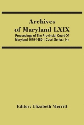 bokomslag Archives Of Maryland Lxix; Proceedings Of The Provincial Court Of Maryland 1679-1680-1 Court Series (14)