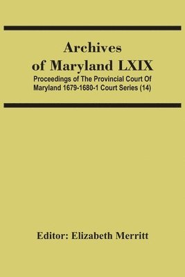Archives Of Maryland Lxix; Proceedings Of The Provincial Court Of Maryland 1679-1680-1 Court Series (14)