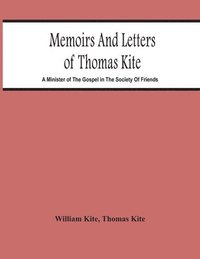 bokomslag Memoirs And Letters Of Thomas Kite