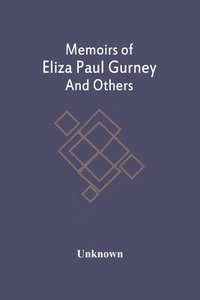bokomslag Memoirs Of Eliza Paul Gurney And Others