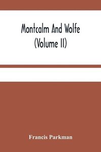 bokomslag Montcalm And Wolfe (Volume Ii)