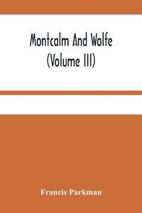 bokomslag Montcalm And Wolfe (Volume Iii)
