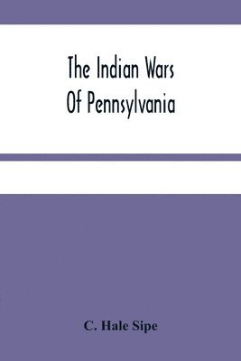 The Indian Wars Of Pennsylvania 1