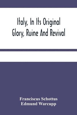 Italy, In Its Original Glory, Ruine And Revival 1