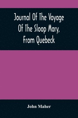 Journal Of The Voyage Of The Sloop Mary, From Quebeck 1