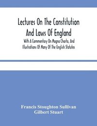 bokomslag Lectures On The Constitution And Laws Of England
