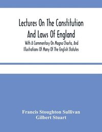 bokomslag Lectures On The Constitution And Laws Of England