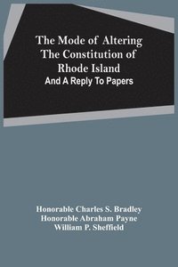bokomslag The Mode Of Altering The Constitution Of Rhode Island
