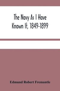 bokomslag Navy As I Have Known It, 1849-1899