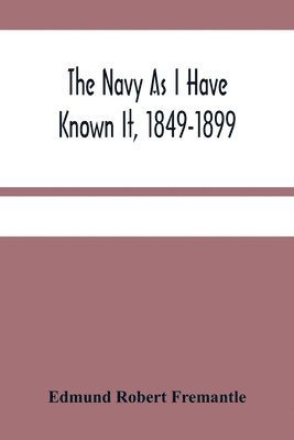 bokomslag Navy As I Have Known It, 1849-1899