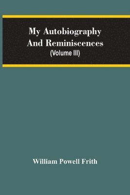 bokomslag My Autobiography And Reminiscences (Volume III)