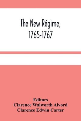 Clarence Edwin Carter, Clarence Walworth Alvord - New Régime, 1765-1767, Häftad
