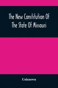 bokomslag New Constitution Of The State Of Missouri