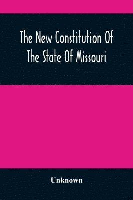 bokomslag New Constitution Of The State Of Missouri