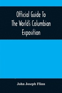 bokomslag Official Guide To The World'S Columbian Exposition