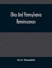 bokomslag Ohio And Pennsylvania Reminiscences