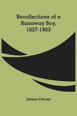 James Owens - Recollections Of A Runaway Boy, 1827-1903, Häftad