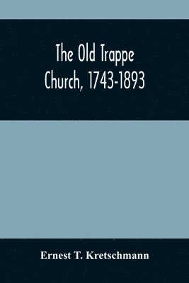 Old Trappe Church, 1743-1893